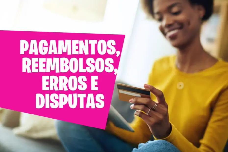 Cartão de crédito: pagamentos, reembolsos, erros e disputas